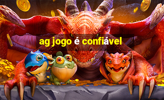 ag jogo é confiável