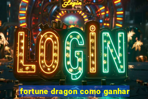 fortune dragon como ganhar