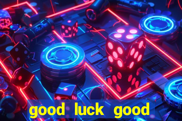 good luck good fortune demo