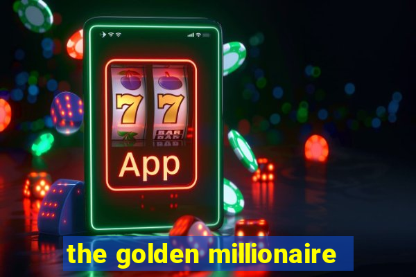 the golden millionaire