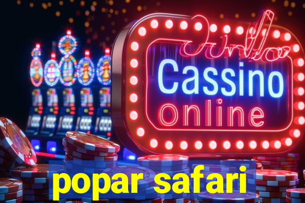 popar safari