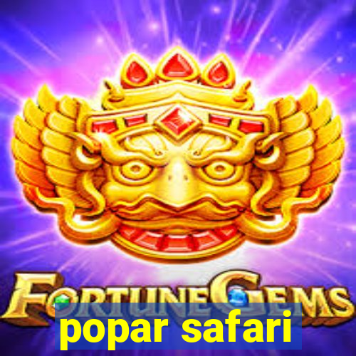 popar safari