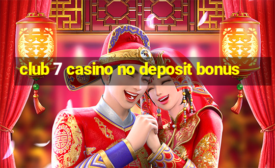 club 7 casino no deposit bonus