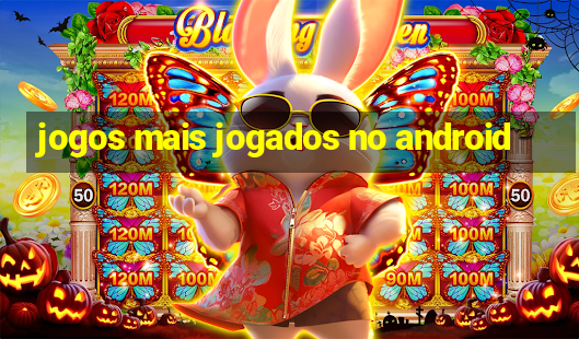 jogos mais jogados no android