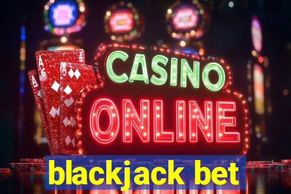 blackjack bet