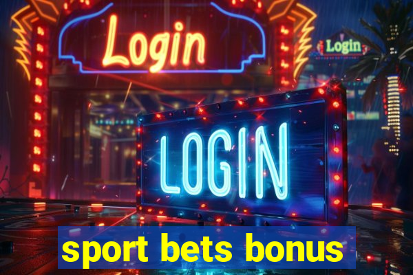 sport bets bonus