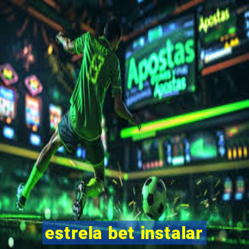 estrela bet instalar