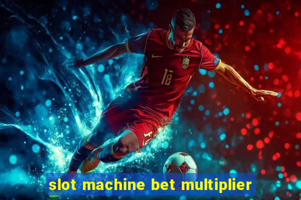 slot machine bet multiplier