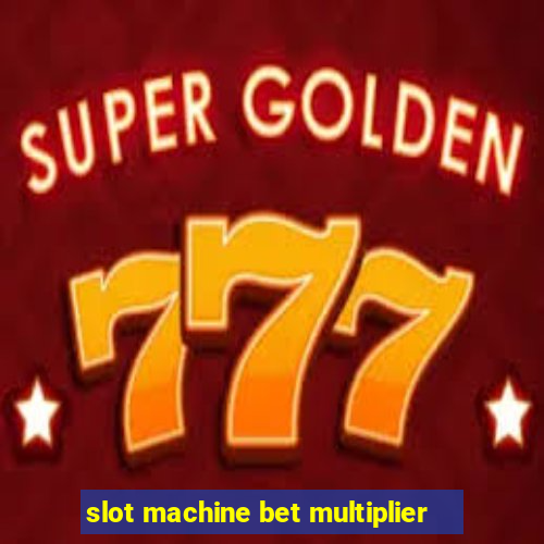 slot machine bet multiplier