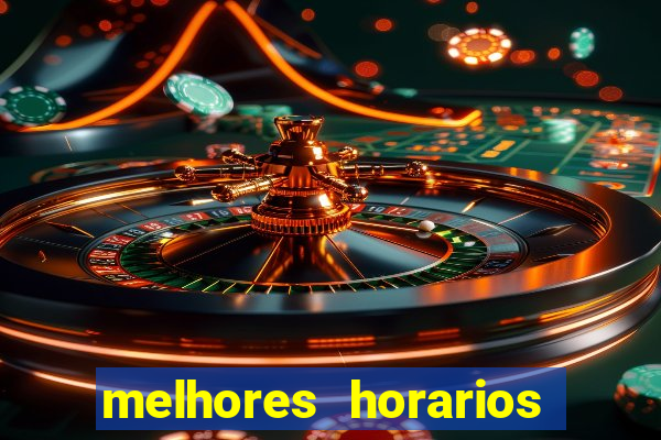 melhores horarios para jogar fortune touro