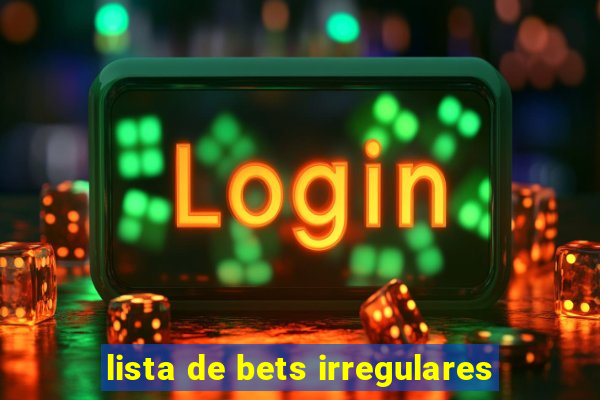 lista de bets irregulares