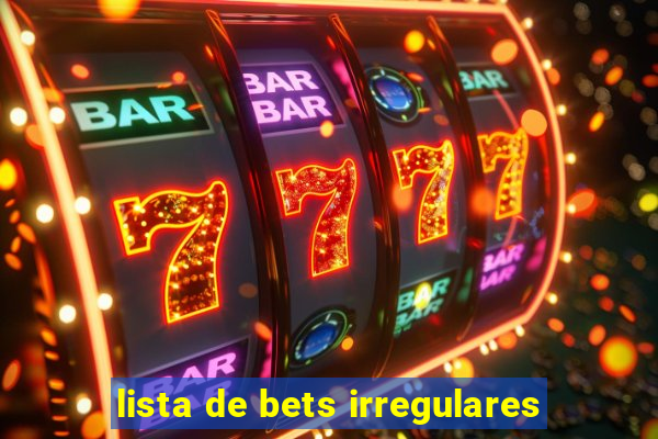 lista de bets irregulares