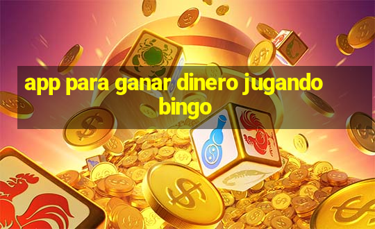 app para ganar dinero jugando bingo