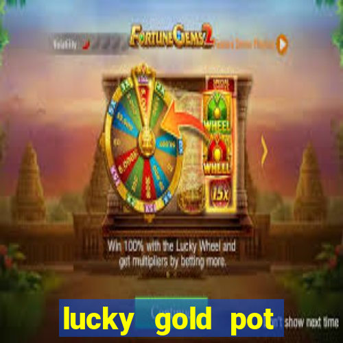 lucky gold pot slot free play