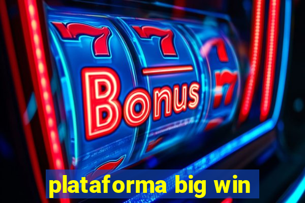 plataforma big win