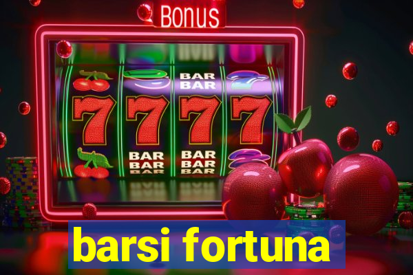 barsi fortuna