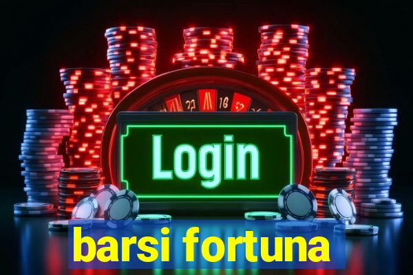 barsi fortuna