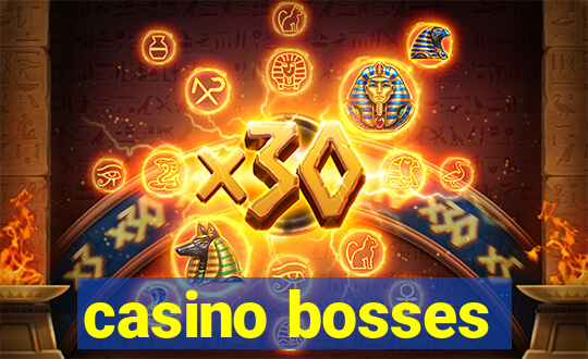 casino bosses