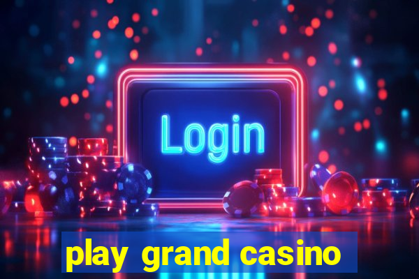 play grand casino