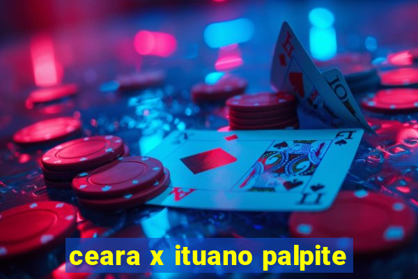 ceara x ituano palpite