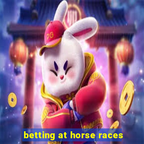 betting at horse races