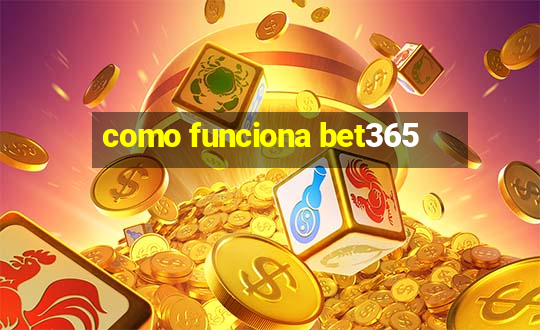 como funciona bet365