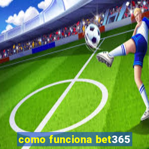 como funciona bet365