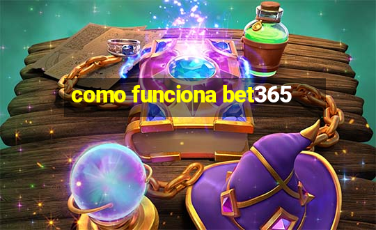 como funciona bet365