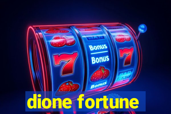 dione fortune