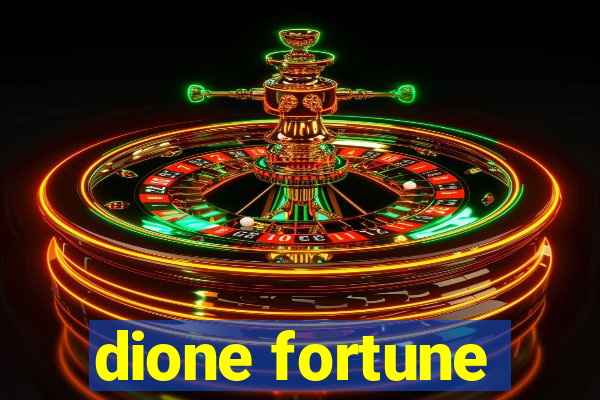 dione fortune