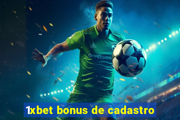 1xbet bonus de cadastro