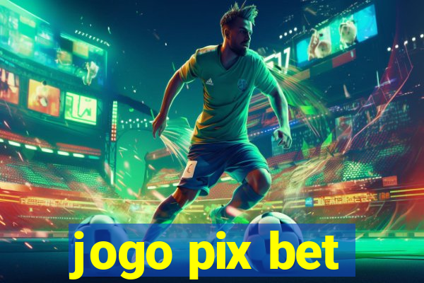 jogo pix bet