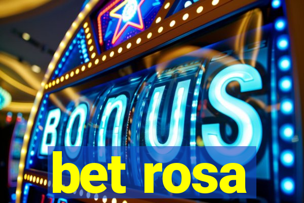 bet rosa