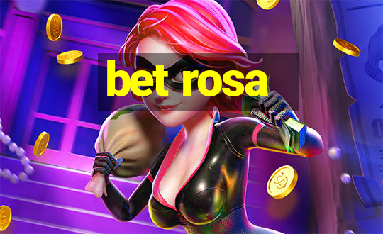 bet rosa