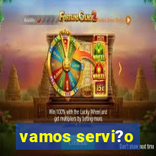 vamos servi?o