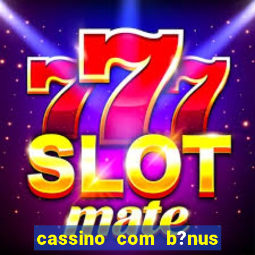 cassino com b?nus sem deposito