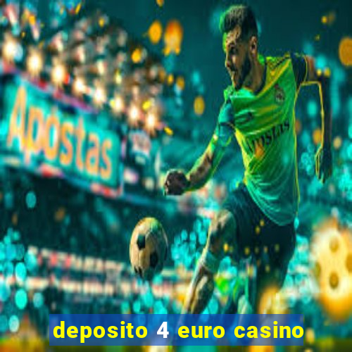 deposito 4 euro casino