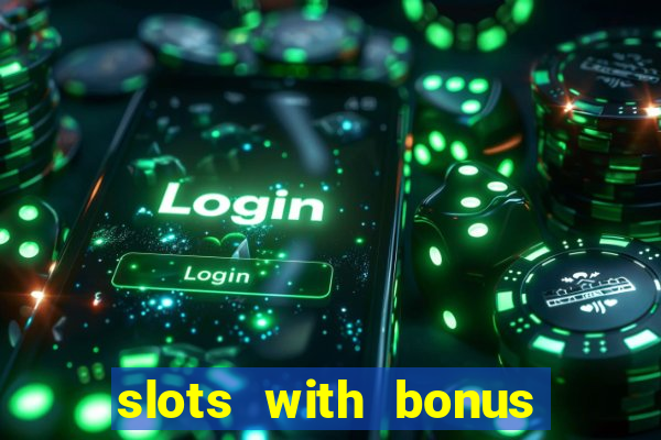 slots with bonus and free spins