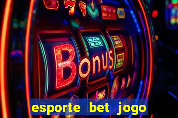 esporte bet jogo de aposta