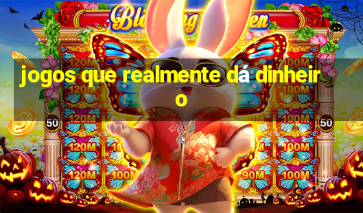 jogos que realmente dá dinheiro