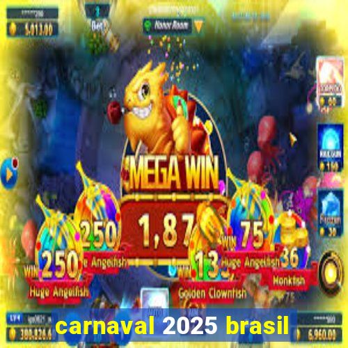 carnaval 2025 brasil