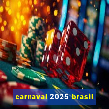 carnaval 2025 brasil