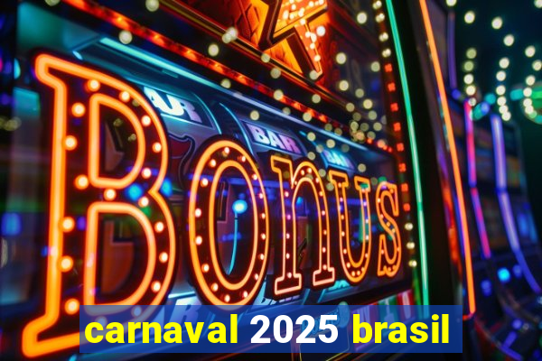 carnaval 2025 brasil