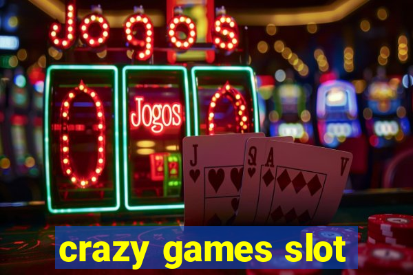 crazy games slot