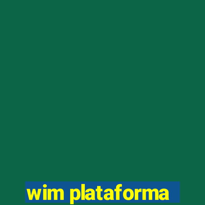 wim plataforma