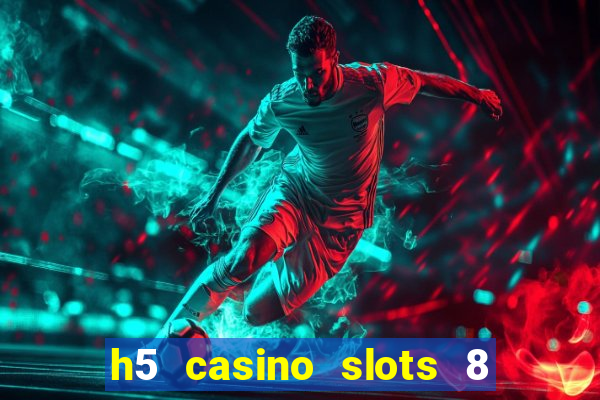 h5 casino slots 8 paga mesmo