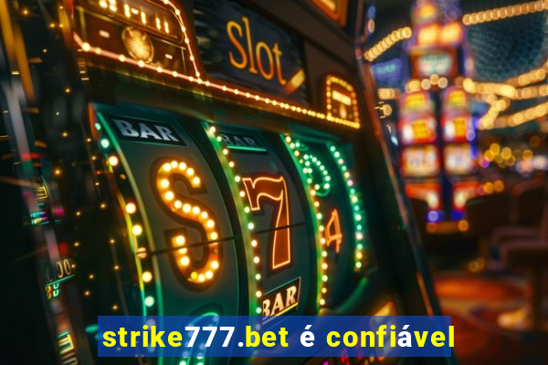 strike777.bet é confiável