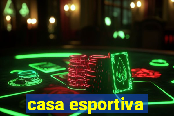 casa esportiva