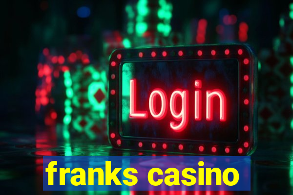 franks casino