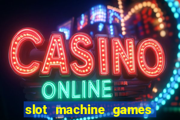 slot machine games for real money